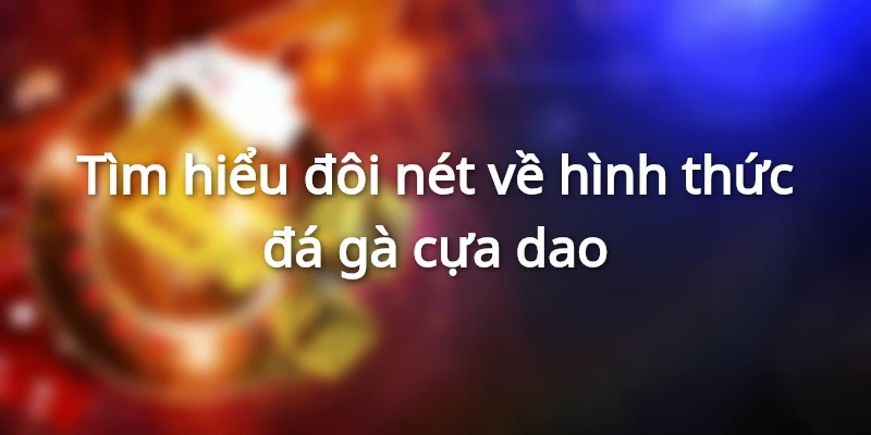 Đá gà cựa dao là gì 